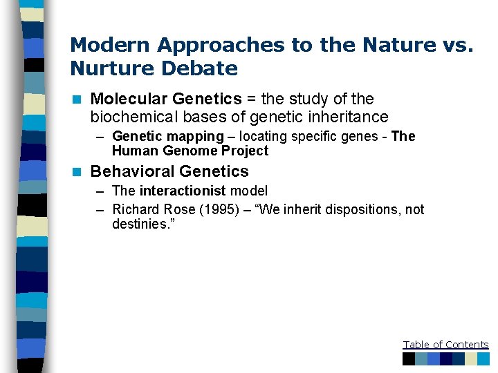 Modern Approaches to the Nature vs. Nurture Debate n Molecular Genetics = the study