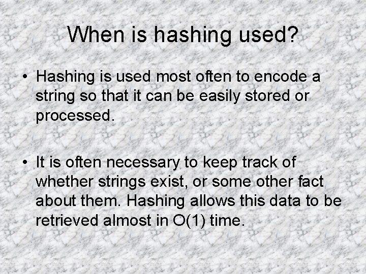 When is hashing used? • Hashing is used most often to encode a string