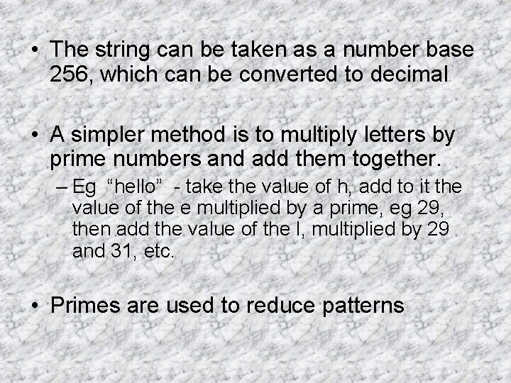  • The string can be taken as a number base 256, which can
