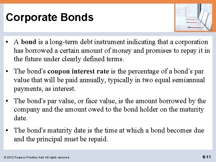 Corporate Bonds • A bond is a long-term debt instrument indicating that a corporation