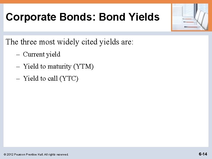 Corporate Bonds: Bond Yields The three most widely cited yields are: – Current yield