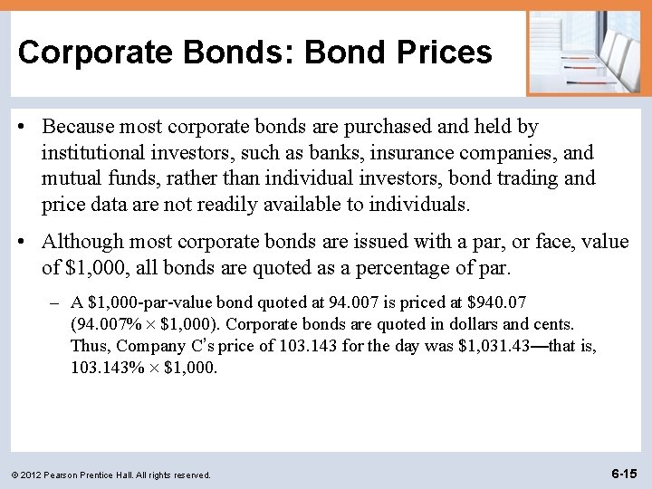 Corporate Bonds: Bond Prices • Because most corporate bonds are purchased and held by