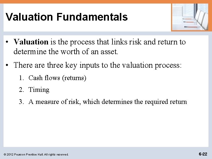 Valuation Fundamentals • Valuation is the process that links risk and return to determine