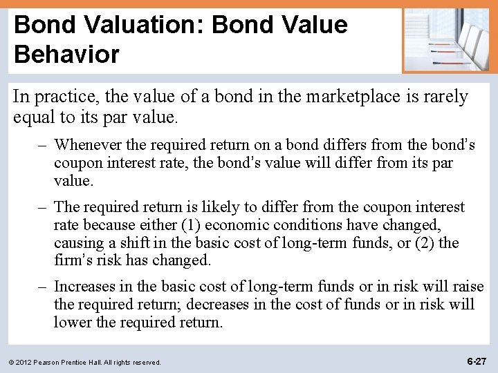 Bond Valuation: Bond Value Behavior In practice, the value of a bond in the