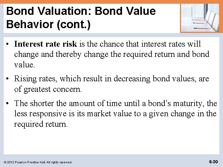 Bond Valuation: Bond Value Behavior (cont. ) • Interest rate risk is the chance