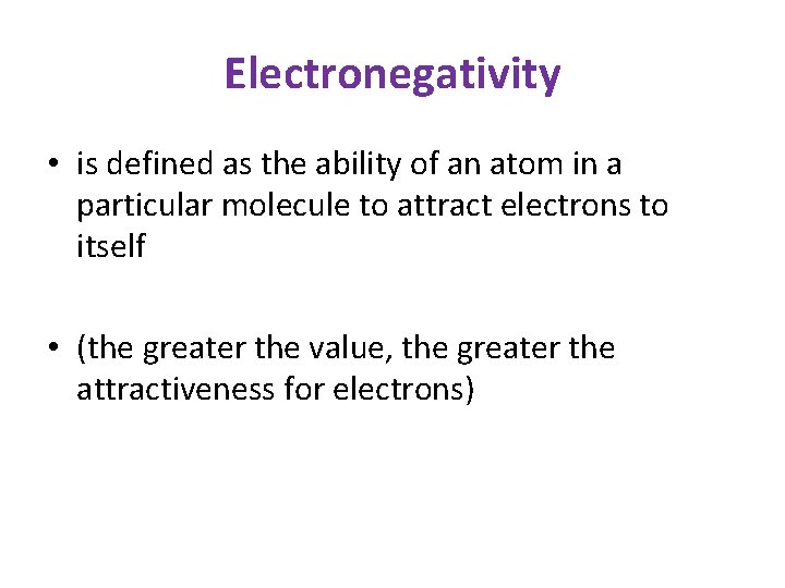Electronegativity • is defined as the ability of an atom in a particular molecule