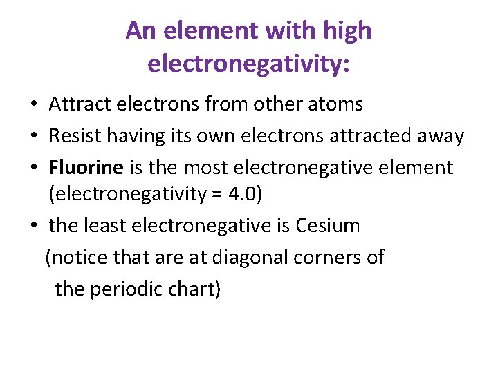 An element with high electronegativity: • Attract electrons from other atoms • Resist having