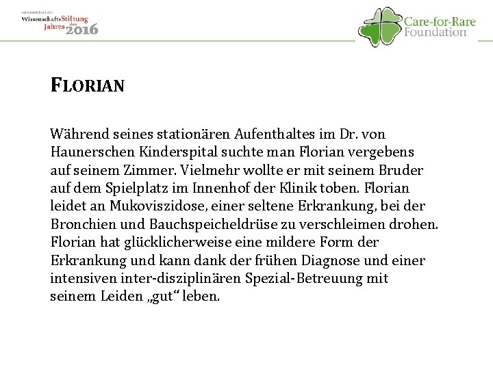 FLORIAN Während seines stationären Aufenthaltes im Dr. von Haunerschen Kinderspital suchte man Florian vergebens