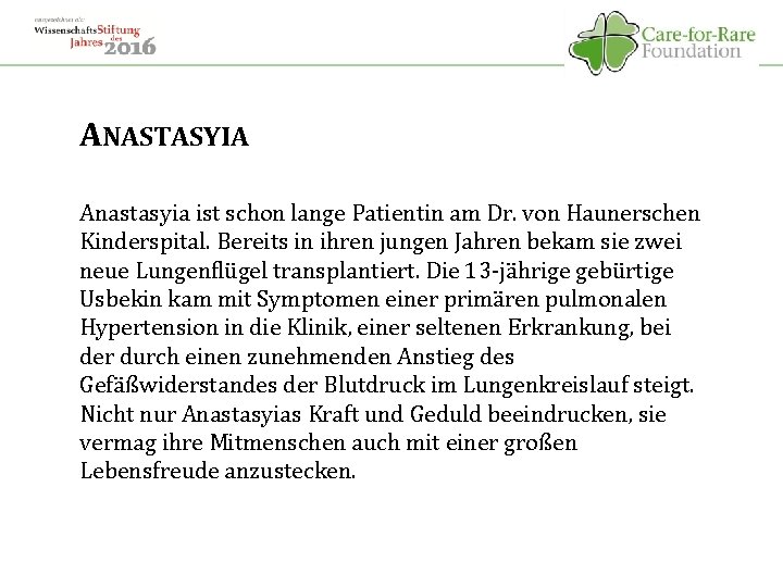 ANASTASYIA Anastasyia ist schon lange Patientin am Dr. von Haunerschen Kinderspital. Bereits in ihren