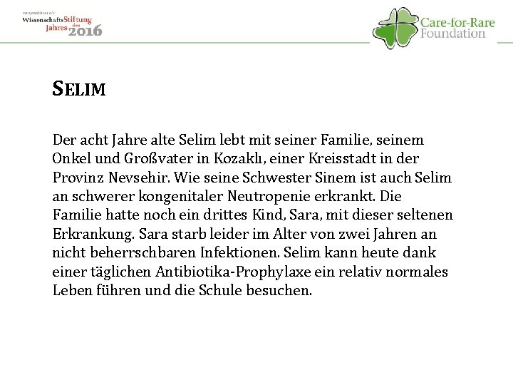 SELIM Der acht Jahre alte Selim lebt mit seiner Familie, seinem Onkel und Großvater