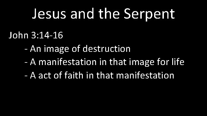 Jesus and the Serpent John 3: 14 -16 - An image of destruction -