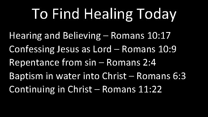 To Find Healing Today Hearing and Believing – Romans 10: 17 Confessing Jesus as