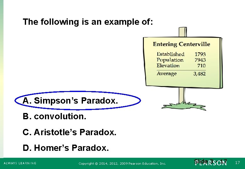 The following is an example of: A. Simpson’s Paradox. B. convolution. C. Aristotle’s Paradox.