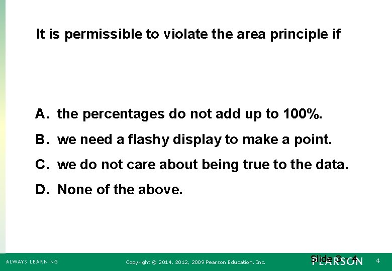 It is permissible to violate the area principle if A. the percentages do not