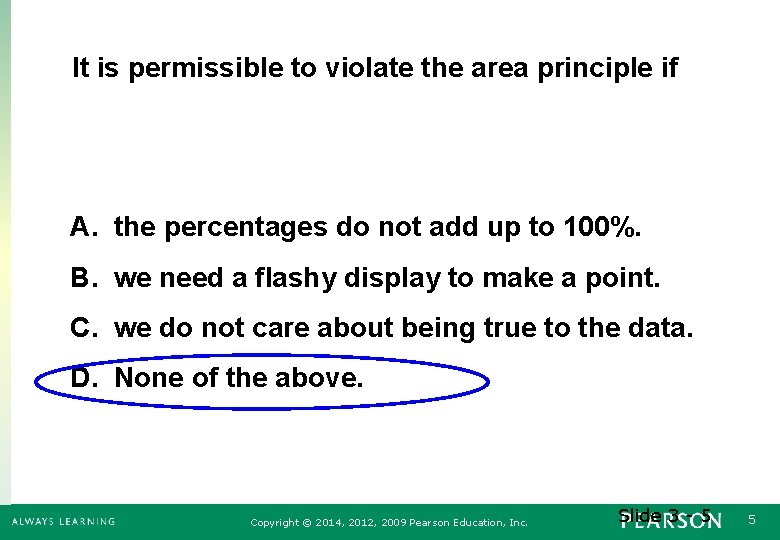It is permissible to violate the area principle if A. the percentages do not