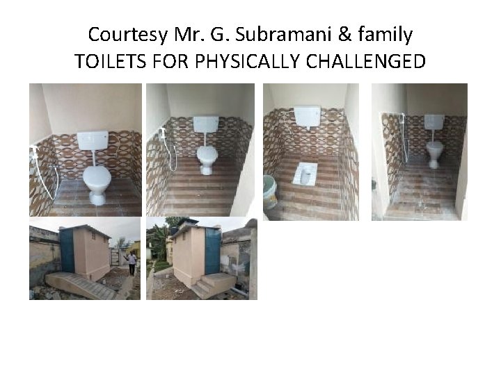 Courtesy Mr. G. Subramani & family TOILETS FOR PHYSICALLY CHALLENGED 