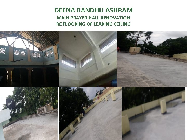 DEENA BANDHU ASHRAM MAIN PRAYER HALL RENOVATION RE FLOORING OF LEAKING CEILING 