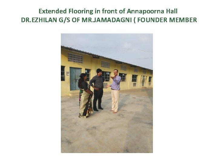 Extended Flooring in front of Annapoorna Hall DR. EZHILAN G/S OF MR. JAMADAGNI (