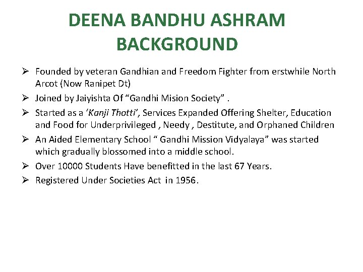 DEENA BANDHU ASHRAM BACKGROUND Ø Founded by veteran Gandhian and Freedom Fighter from erstwhile