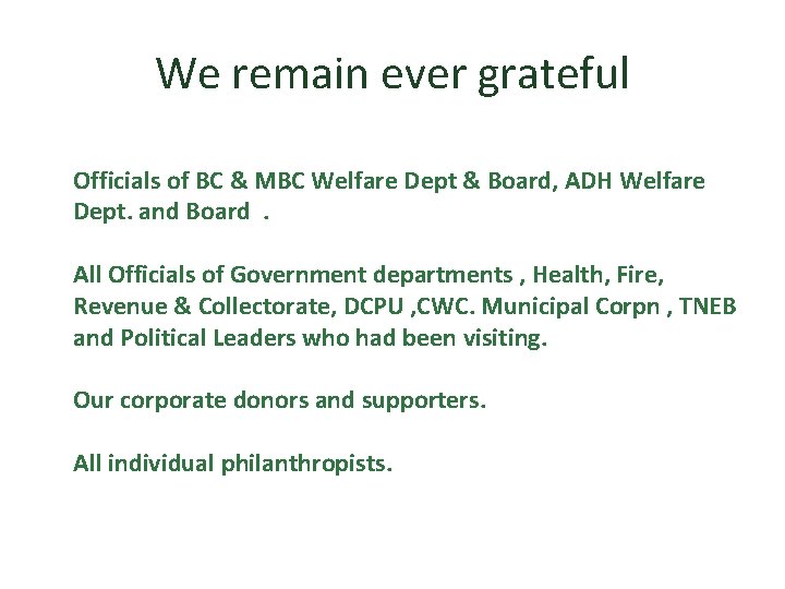 We remain ever grateful Officials of BC & MBC Welfare Dept & Board, ADH