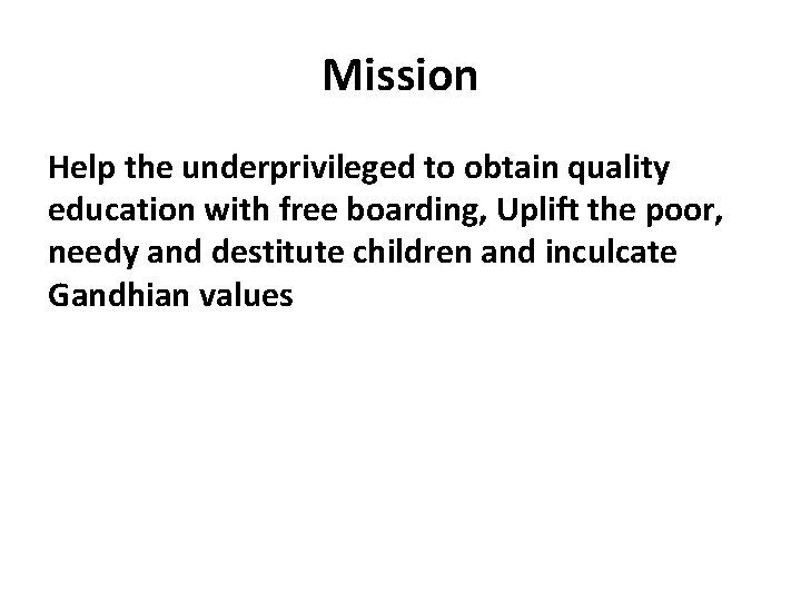 Mission Help the underprivileged to obtain quality education with free boarding, Uplift the poor,