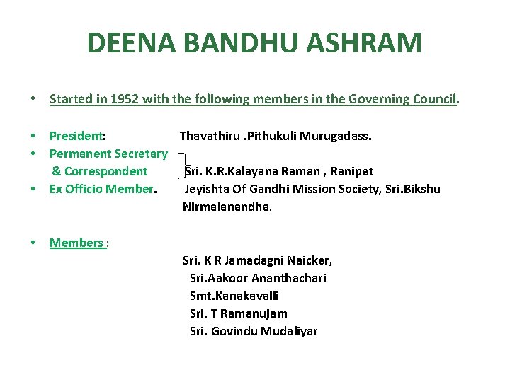 DEENA BANDHU ASHRAM • Started in 1952 with the following members in the Governing