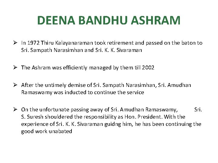 DEENA BANDHU ASHRAM Ø In 1972 Thiru Kalayanaraman took retirement and passed on the