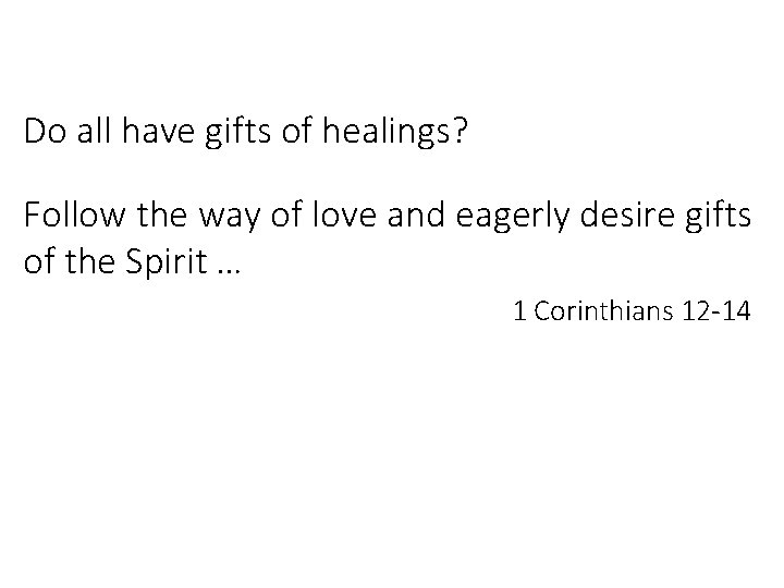 Do all have gifts of healings? Follow the way of love and eagerly desire