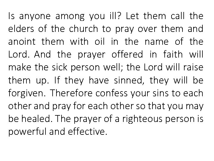 Is anyone among you ill? Let them call the elders of the church to
