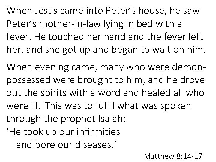 When Jesus came into Peter’s house, he saw Peter’s mother-in-law lying in bed with