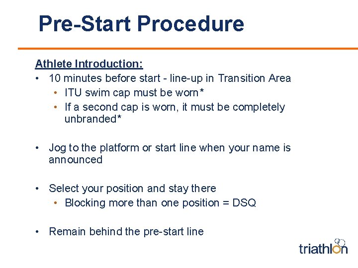 Pre-Start Procedure Athlete Introduction: • 10 minutes before start - line-up in Transition Area