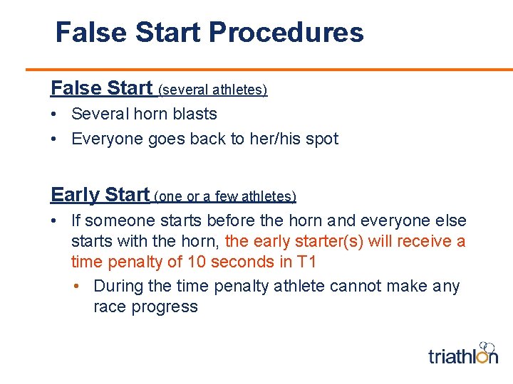 False Start Procedures False Start (several athletes) • Several horn blasts • Everyone goes