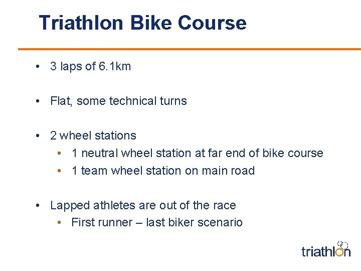 Triathlon Bike Course • 3 laps of 6. 1 km • Flat, some technical