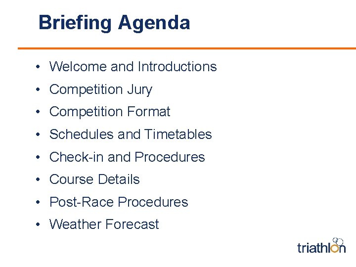 Briefing Agenda • Welcome and Introductions • Competition Jury • Competition Format • Schedules