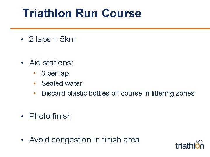 Triathlon Run Course • 2 laps = 5 km • Aid stations: • 3