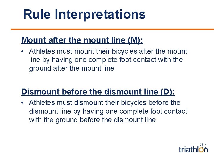Rule Interpretations Mount after the mount line (M): • Athletes must mount their bicycles