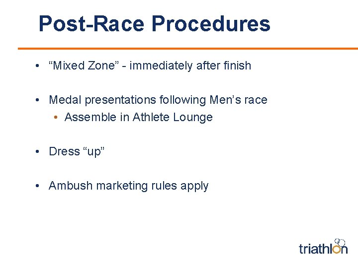 Post-Race Procedures • “Mixed Zone” - immediately after finish • Medal presentations following Men’s