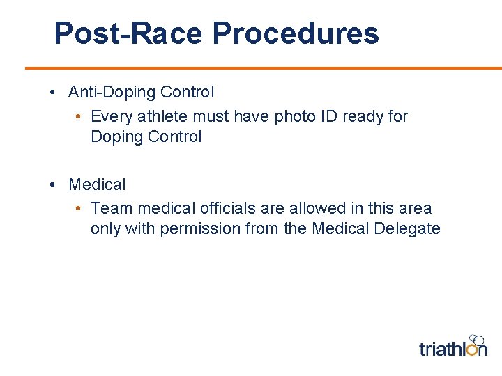 Post-Race Procedures • Anti-Doping Control • Every athlete must have photo ID ready for