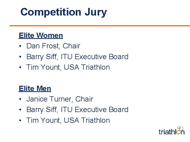 Competition Jury Elite Women • Dan Frost, Chair • Barry Siff, ITU Executive Board
