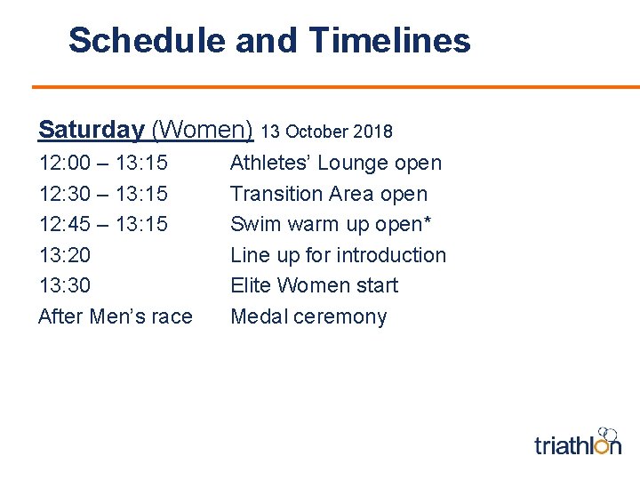 Schedule and Timelines Saturday (Women) 13 October 2018 12: 00 – 13: 15 12: