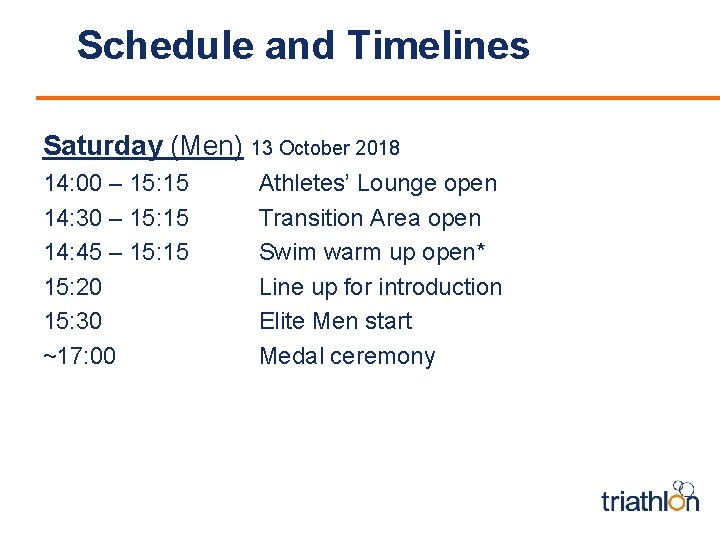 Schedule and Timelines Saturday (Men) 13 October 2018 14: 00 – 15: 15 14: