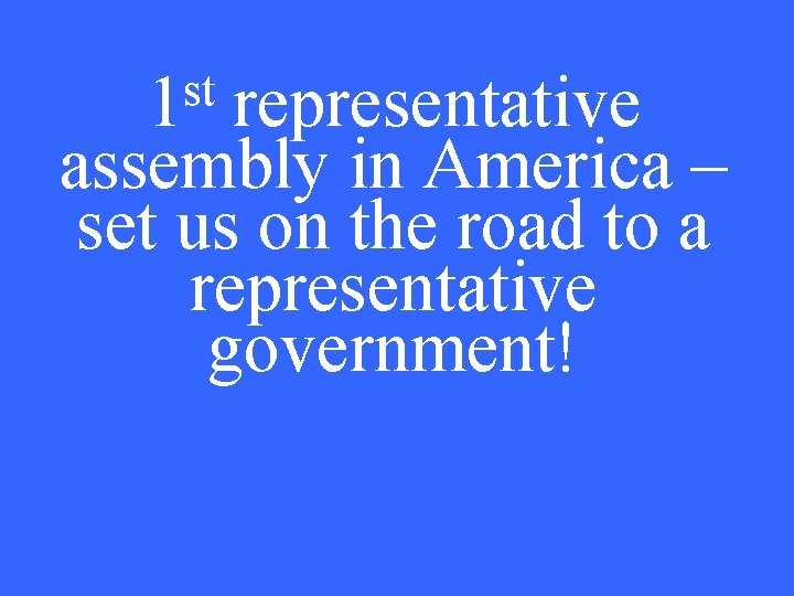 st 1 representative assembly in America – set us on the road to a