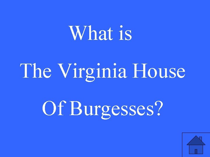 What is The Virginia House Of Burgesses? 