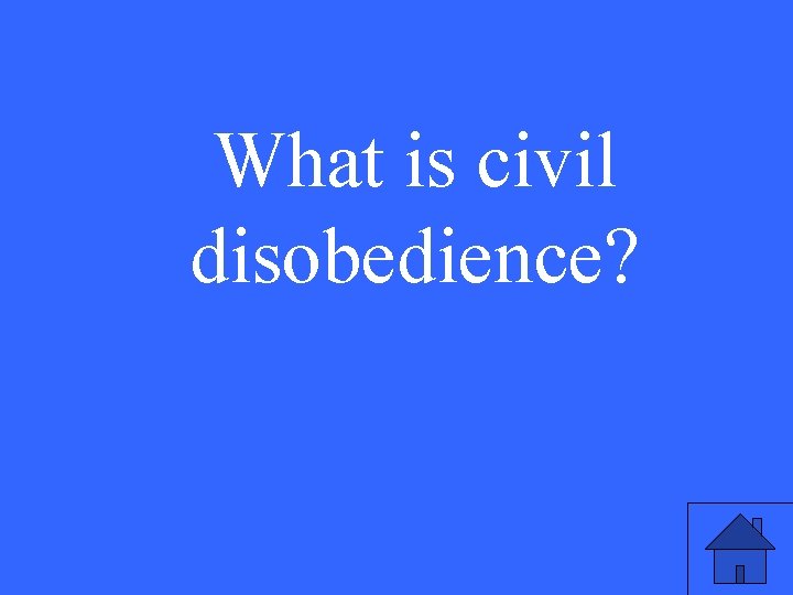 What is civil disobedience? 