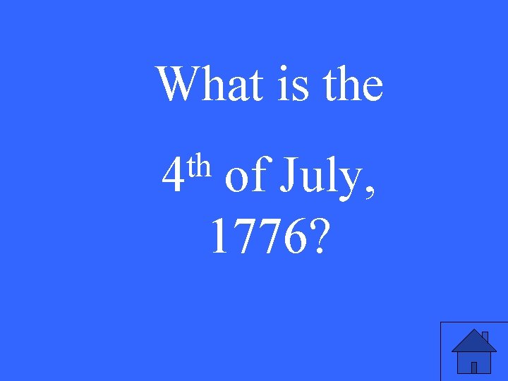 What is the th 4 of July, 1776? 