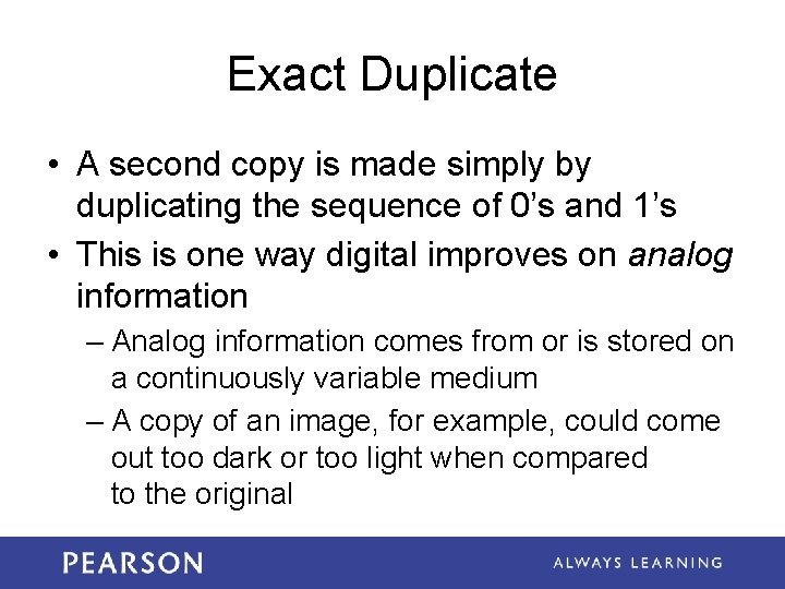 Exact Duplicate • A second copy is made simply by duplicating the sequence of