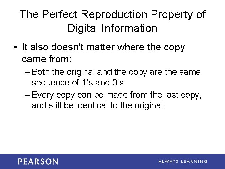 The Perfect Reproduction Property of Digital Information • It also doesn’t matter where the