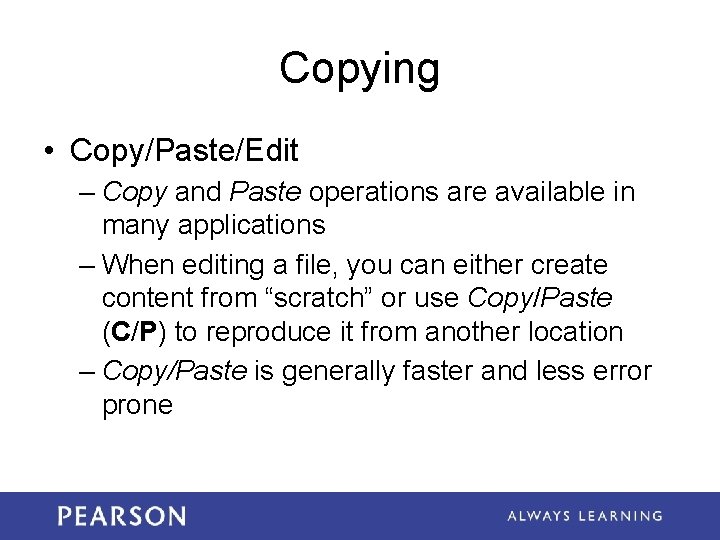 Copying • Copy/Paste/Edit – Copy and Paste operations are available in many applications –
