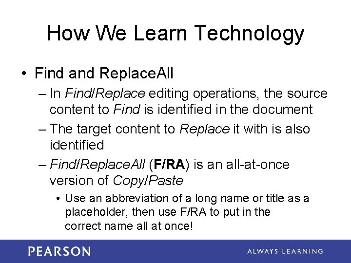 How We Learn Technology • Find and Replace. All – In Find/Replace editing operations,
