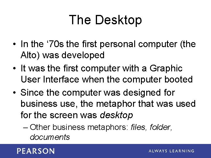 The Desktop • In the ‘ 70 s the first personal computer (the Alto)